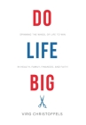 Do Life Big: Spinning the Wheel of Life to Win in Health, Family, Finances, and Faith Cover Image