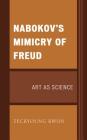 Nabokov's Mimicry of Freud: Art as Science (Dialog-On-Freud) Cover Image