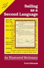 Sailing as a Second Language: An Illustrated Dictionary (Seamanship Series) By Fred Edwards Cover Image
