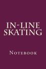 In-Line Skating: Notebook Cover Image