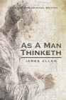 As a Man Thinketh (Annotated): The Complete and Ultimate Edition Of Destiny By James Allen Cover Image