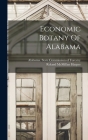 Economic Botany Of Alabama By Roland McMillan Harper, Alabama State Commission of Forestry (Created by) Cover Image