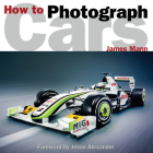 How To Photograph Cars By James Mann, Jesse Alexander (Foreword by) Cover Image