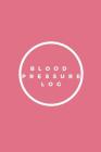 Blood Pressure Log: Blood Pressure Tracker 110 Pages To Register Your Readings Keep Daily Track of Your Blood Pressure 110 Pages By Healthy Notebooks Cover Image