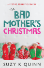 The Bad Mother's Christmas By Suzy K. Quinn Cover Image