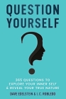 Question Yourself: 365 Questions to Explore Your Inner Self & Reveal Your True Nature Cover Image