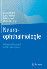 Neuroophthalmologie: Differentialdiagnostik in 100 Fallbeispielen By Heimo Steffen (Editor), Carina Kelbsch (Editor), Felix Tonagel (Editor) Cover Image