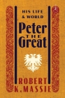 Peter the Great: His Life and World Cover Image