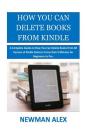 How You Can Delete Books From Kindle: A Complete Guide on How You Can Delete Books from All Version of Kindle Devices in less than 5 Minutes for Begin Cover Image
