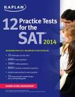 Kaplan 12 Practice Tests for the SAT By Staff of Kaplan Test Prep and Admissions Cover Image