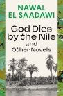 God Dies by the Nile and Other Novels: God Dies by the Nile, Searching, the Circling Song Cover Image