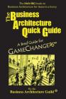 The Business Architecture Quick Guide: A Brief Guide for GameChangers By Business Architecture Guild Cover Image