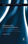 Violence and the Pornographic Imaginary: The Politics of Sex, Gender, and Aggression in Hardcore Pornography (Routledge Research in Cultural and Media Studies) Cover Image
