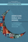 Addressing Sickle Cell Disease: A Strategic Plan and Blueprint for Action By National Academies of Sciences Engineeri, Health and Medicine Division, Board on Population Health and Public He Cover Image