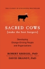 Sacred Cows Make the Best Burgers: Developing Change-Driving People and Organizations Cover Image
