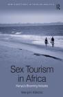 Sex Tourism in Africa: Kenya's Booming Industry (New Directions in Tourism Analysis) By Wanjohi Kibicho Cover Image