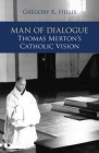 Man of Dialogue: Thomas Merton's Catholic Vision Cover Image
