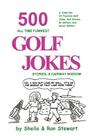 500 All Time Funniest Golf Jokes, Stories & Fairway Wisdom Cover Image