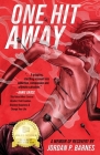 One Hit Away: A Memoir of Recovery By Jordan P. Barnes, Kate Wadsworth (Cover Design by), Jessey Mills (Editor) Cover Image