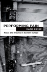 Performing Pain By Maria Cizmic Cover Image