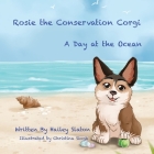 Rosie the Conservation Corgi: A Day at the Ocean By Hailey Slaton, Christina Singh (Illustrator) Cover Image