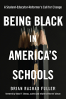 Being Black in America's Schools: A Student-Educator-Reformers Call for Change Cover Image