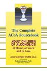 The Complete ACOA Sourcebook: Adult Children of Alcoholics at Home, at Work and in Love By Dr. Janet   G. Woititz, EdD Cover Image