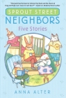 Sprout Street Neighbors: Five Stories Cover Image
