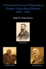 A Historical Survey Of Proposals To Transfer Arabs From Palestine 1895 -1947 Cover Image