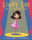 Lindy Lou and her Dancing Shoes By Yolanda Cellucci, Sheila Moeschen (Editor) Cover Image