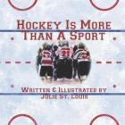 Hockey Is More Than a Sport By Julie St Louis (Illustrator), Julie St Louis Cover Image