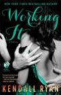 Working It: A Love by Design Novel By Kendall Ryan Cover Image