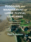 Flooding and Management of Large Fluvial Lowlands: A Global Environmental Perspective Cover Image