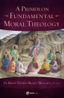 A Primer on Fundamental Moral Theology By Brian Mullady Cover Image