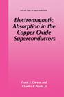 Electromagnetic Absorption in the Copper Oxide Superconductors (Selected Topics in Superconductivity) By Frank J. Owens, Charles P. Poole Jr Cover Image