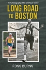 Long Road to Boston: An Autobiography of No One You'd Know By Ross Burns Cover Image