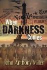 When Darkness Comes By John Anthony Miller Cover Image
