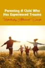 Parenting A Child Who Has Experienced Trauma: Understanding Attachment Disorder: Discipline Training For Foster Parents Cover Image