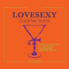 LoveSexy Cocktail Guide Cover Image