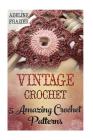 Vintage Crochet: 5 Amazing Crochet Patterns By Adeline Frazier Cover Image
