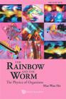 The Rainbow and the Worm: The Physics of Organisms - 3rd Edition By Mae-Wan Ho Cover Image