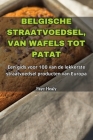Belgische Straatvoedsel, Van Wafels Tot Patat Cover Image
