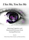 I See Me, You See Me: Inferring Cognitive and Emotional Processes from Gazing Behaviour By Pedro Santos Pinto Gamito (Editor) Cover Image