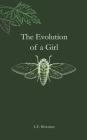 The Evolution of a Girl By L. E. Bowman, Marie Worden (Illustrator) Cover Image