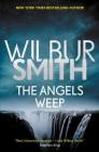 Angels Weep (The Ballantyne Series #3) By Wilbur Smith Cover Image