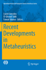 Recent Developments in Metaheuristics (Operations Research/Computer Science Interfaces #62) By Lionel Amodeo (Editor), El-Ghazali Talbi (Editor), Farouk Yalaoui (Editor) Cover Image