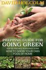 Prepping Guide for Going Green: Step by Step Self Sufficiency Guide By David Holcolm Cover Image