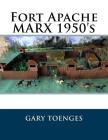 Fort Apache MARX 1950's By Gary Toenges Cover Image