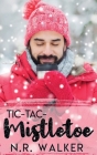 Tic-Tac-Mistletoe By N. R. Walker Cover Image