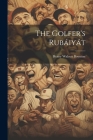 The Golfer's Rubáiyát By Henry Walcott Boynton Cover Image